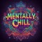 Mentally Chill