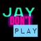 Jay Don't Play