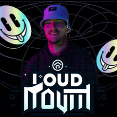 LOUD MOUTH