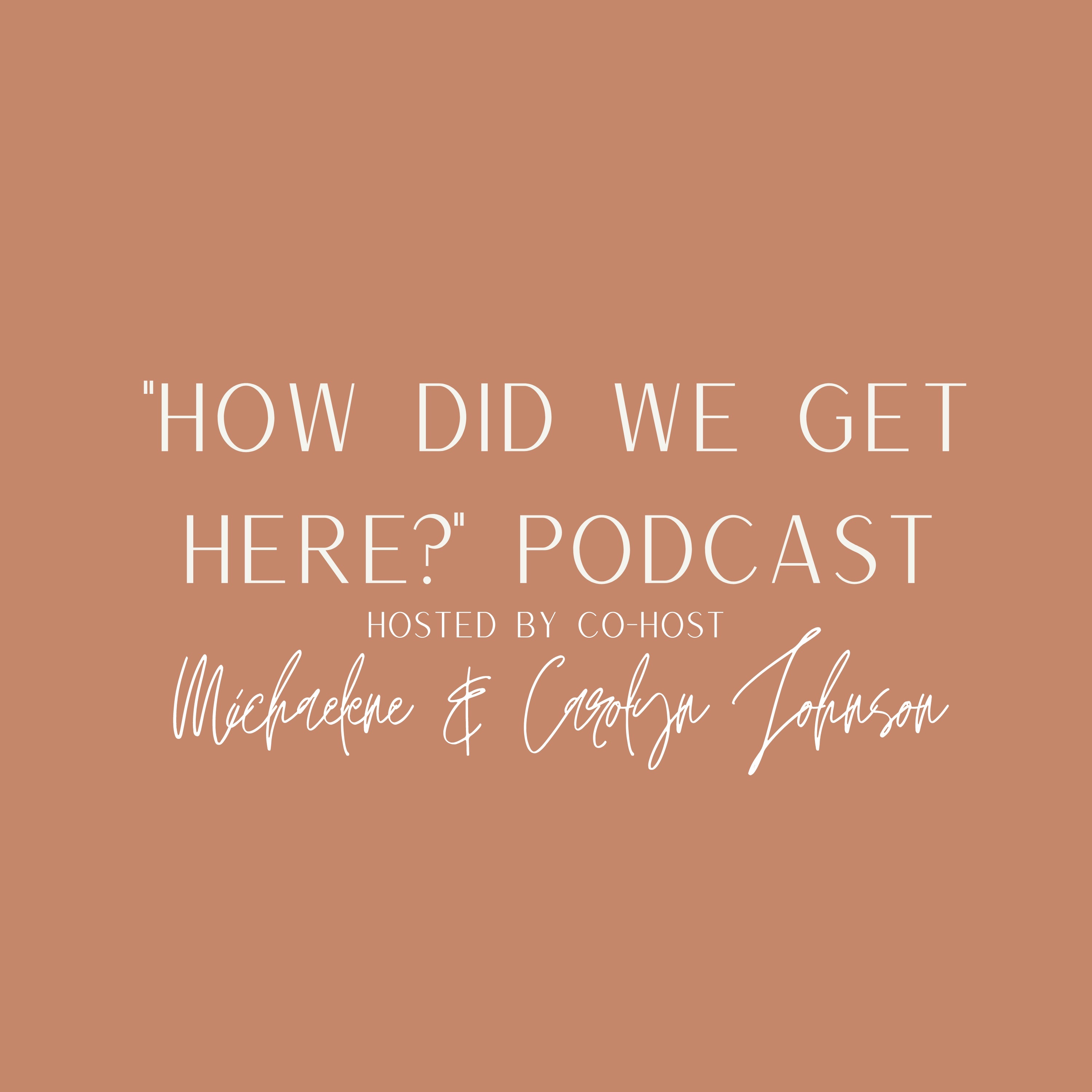 How did we get Here Podcast