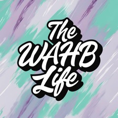 The WAHB Life