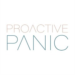 PROACTIVE PANIC