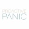 PROACTIVE PANIC