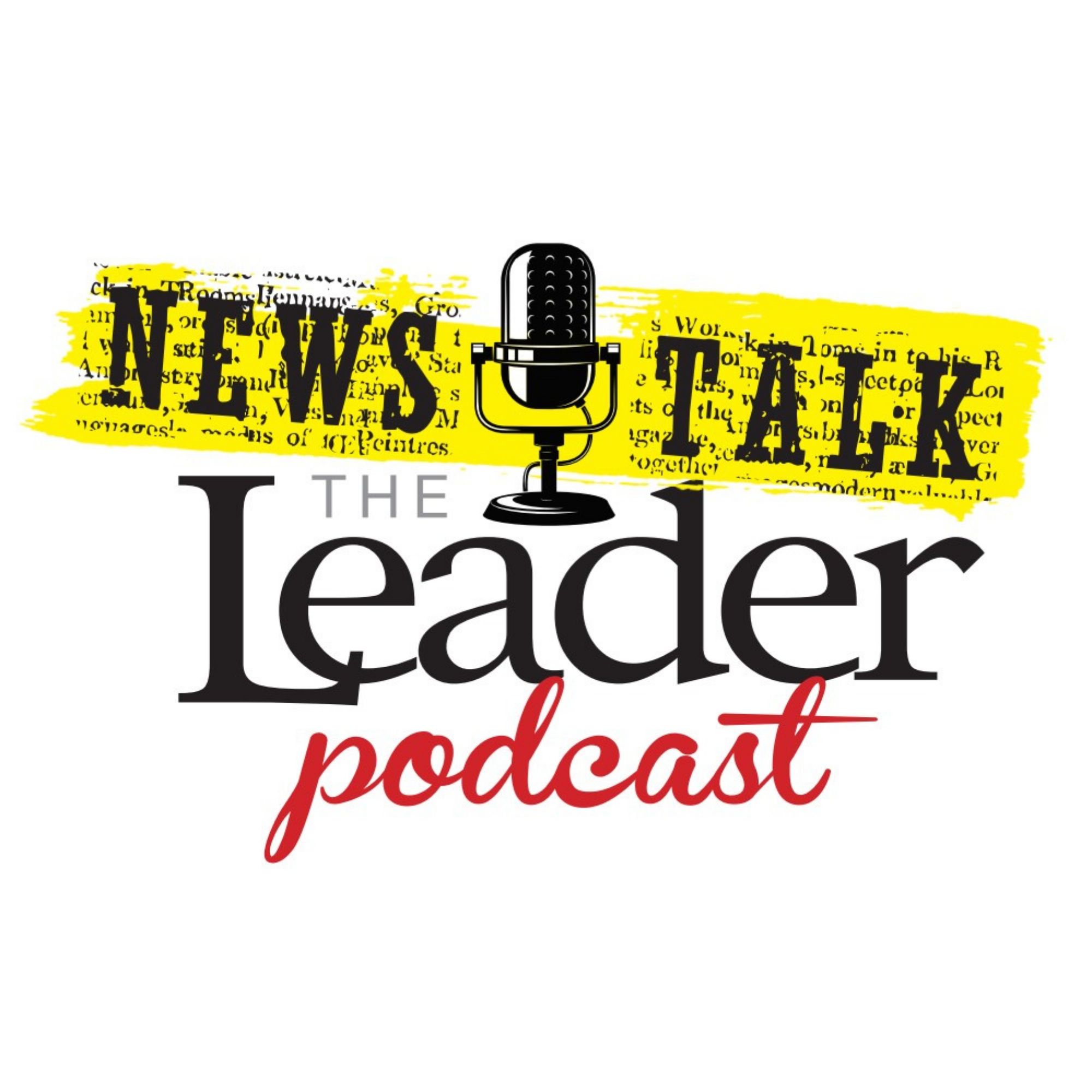 News Talk the Leader Podcast Episode 6