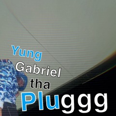 Yung Gabriel Tha PLUGGG