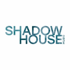 Shadow House Music