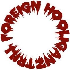 TRILLFOREIGNHOOLIGANZ