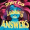 Don't Go Looking for Answers