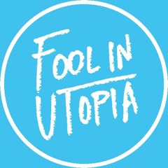 Fool in Utopia