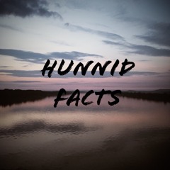 Hunnid Facts