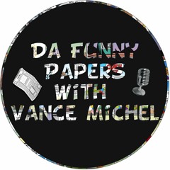 Da Funny Papers With Vance Michel
