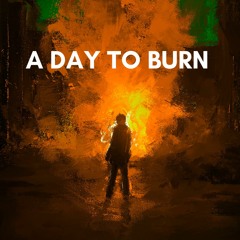 A DAY TO BURN