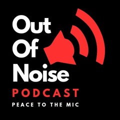 Out of Noise Podcast