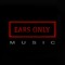 EARS ONLY MUSIC / ELECTRONICA