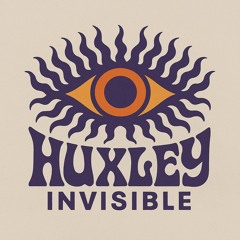 Huxley Invisible