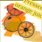 Pressed orange juice.