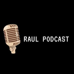Raul Podcast