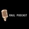 Raul Podcast