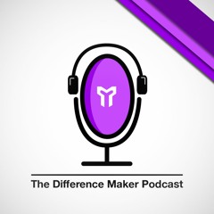 The Difference Maker Podcast