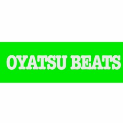 OYATSU BEATS