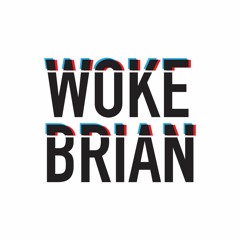 Woke Brian