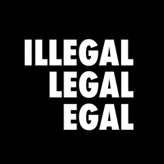 ILLEGALLEGALEGAL