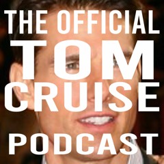 The Official Tom Cruise Podcast