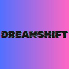 DREAMSHIFT