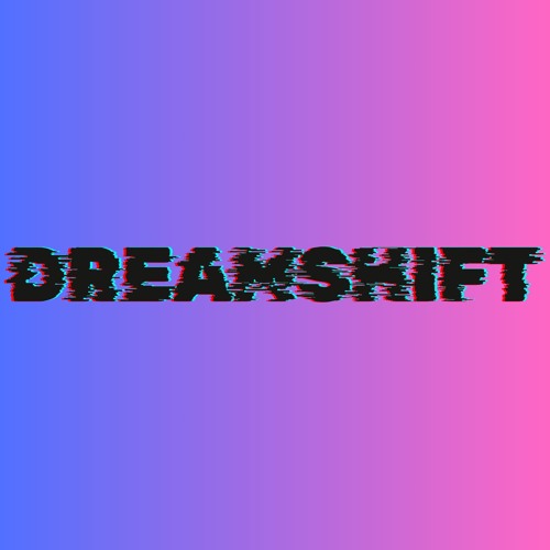 Stream DREAMSHIFT music | Listen to songs, albums, playlists for free ...