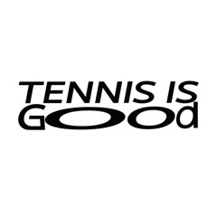 tennis is good