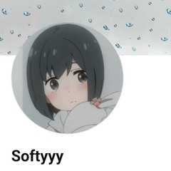 Softyyy's biggest fan
