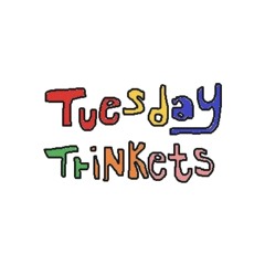 tuesday trinkets