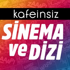 KafeinSiz Sinema ve Dizi