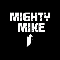 MIGHTY MIKE
