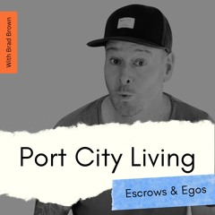 Port City Living: Escrows & Egos