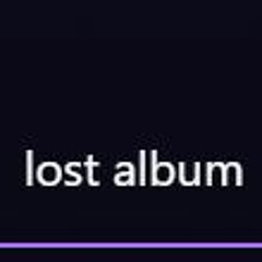 lost album idk