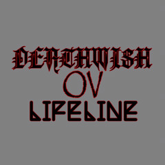 Deathwish Ov Lifeline