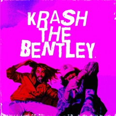 KRASH THE BENTLEY