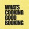 WHATS COOKING GOOD BOOKING