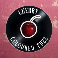 Cherry Coloured Fuzz - FuseFM