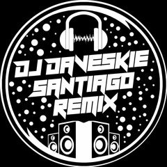 Dj Daveskie Santiago Remix