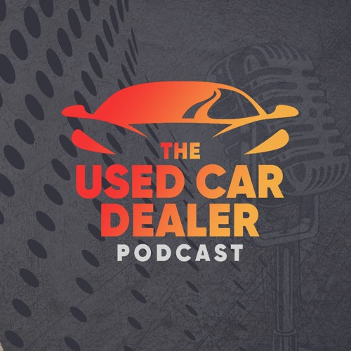 Stream Used Car Dealer Podcast Listen to podcast episodes online for