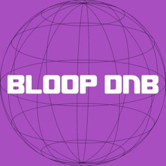 BLOOP / DnB
