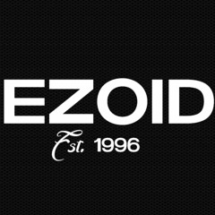- Ezoid -