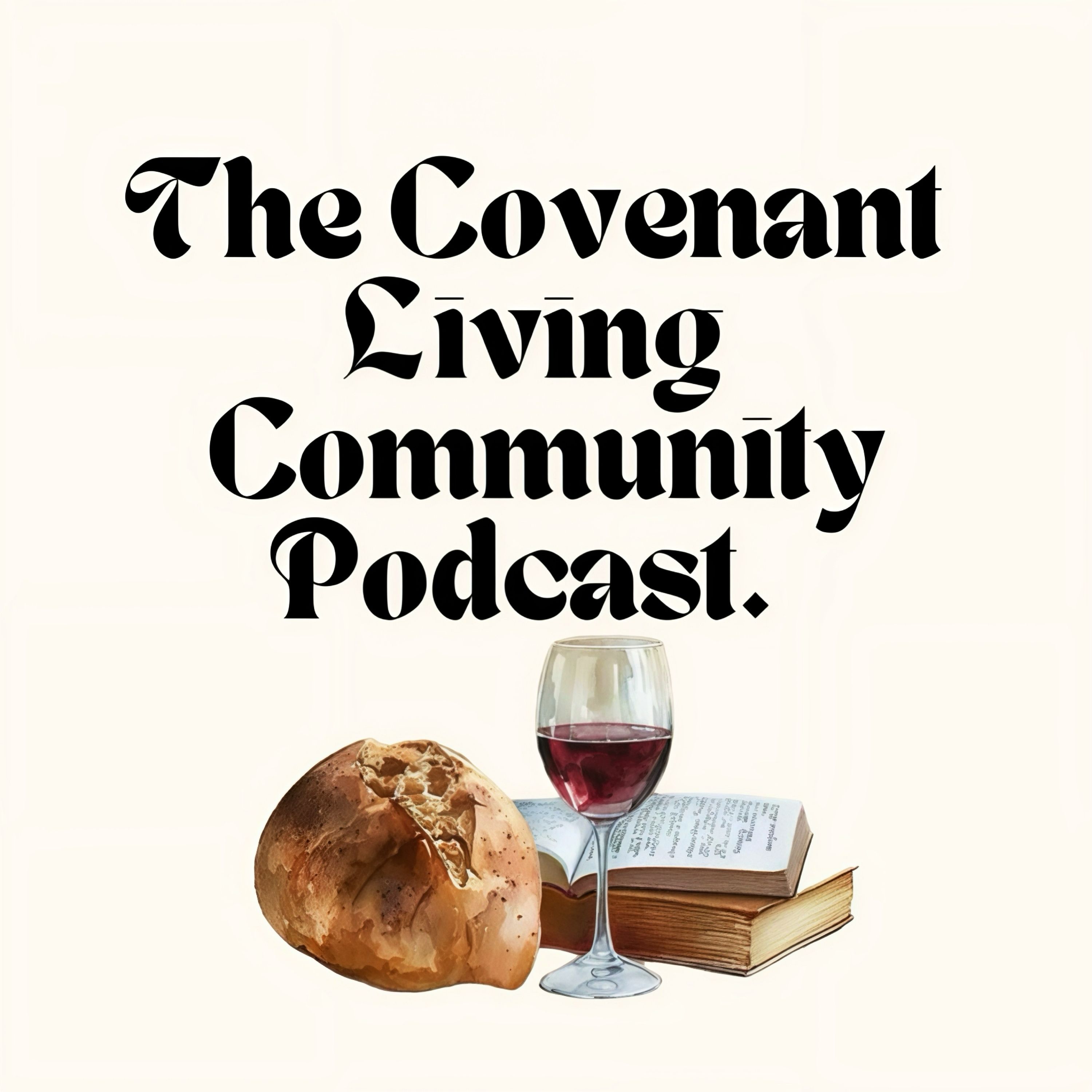 The Covenant Living Community Podcast.