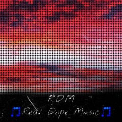 R.D.M / Real Dope Music