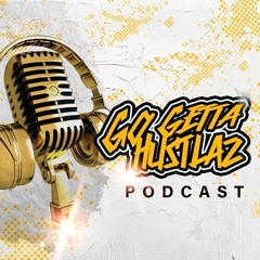 GO GETTA HUSTLAZ PODCAST