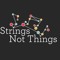 strings not things