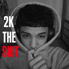 2ktheshit