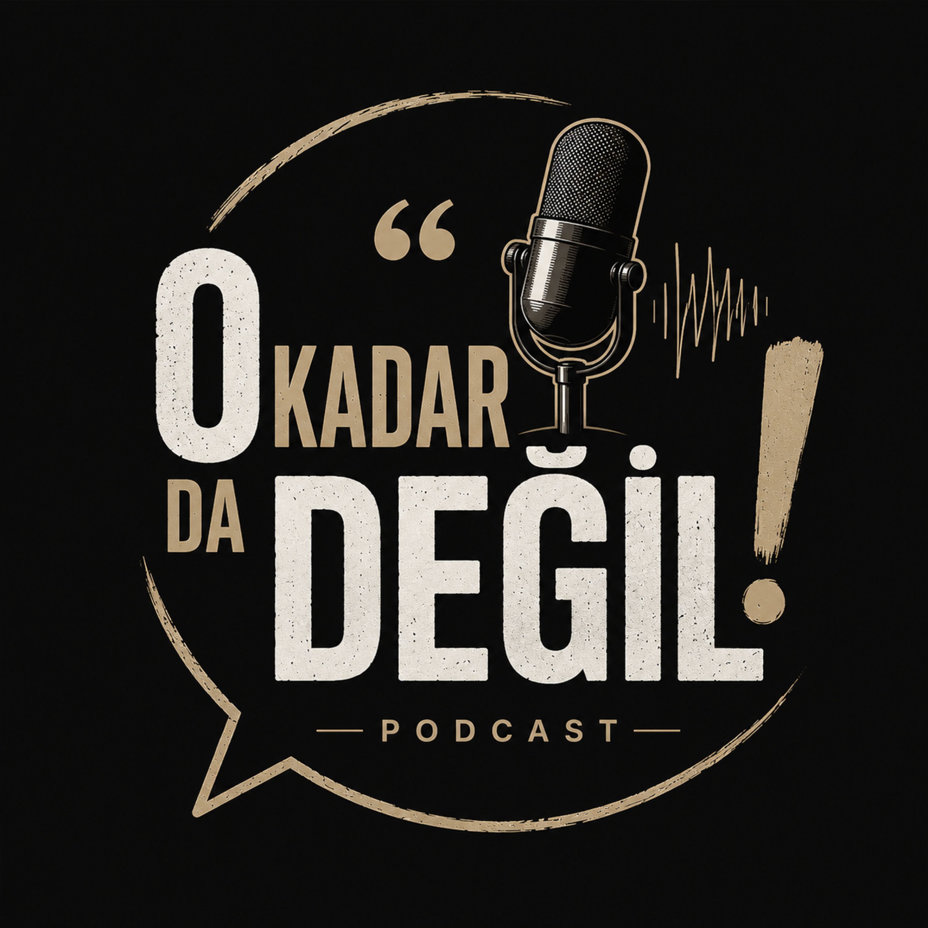 O Kadar Değil
